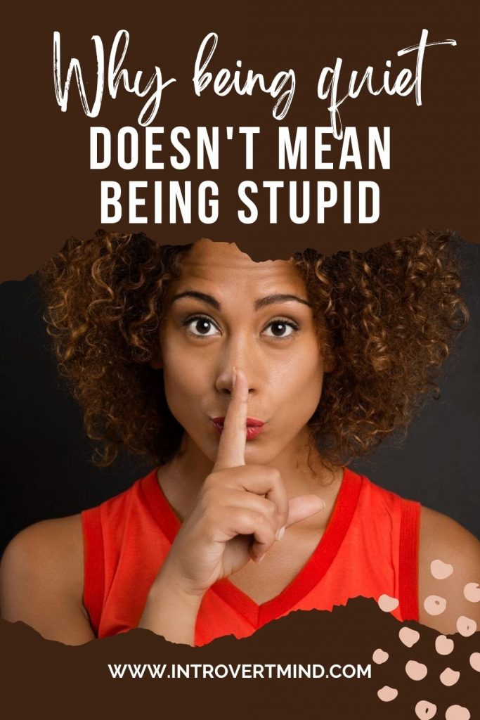 Being Quiet Doesn’t Mean Being Stupid 1