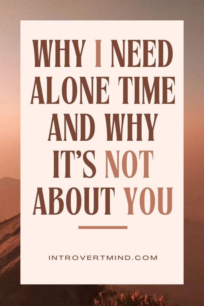 Why I Need Alone Time And Why It’s Not About You 3